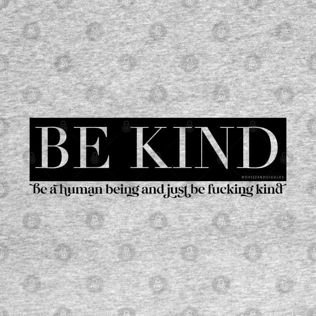 Just Be Fvcking Kind by wahmsha